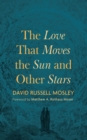 Image for Love That Moves the Sun and Other Stars