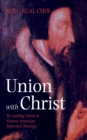 Image for Union with Christ: Re-reading Calvin in Korean-American Reformed Theology