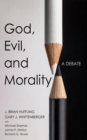 Image for God, Evil, and Morality: A Debate