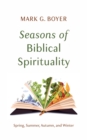 Image for Seasons of Biblical Spirituality: Spring, Summer, Autumn, and Winter