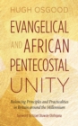 Image for Evangelical and African Pentecostal Unity : Balancing Principles and Practicalities in Britain around the Millennium: Balancing Principles and Practicalities in Britain around the Millennium