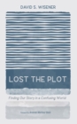 Image for Lost the Plot: Finding Our Story in a Confusing World
