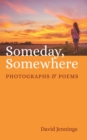 Image for Someday, Somewhere: Photographs and Poems