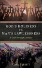 Image for God&#39;s Holiness vs. Man&#39;s Lawlessness: A Guide through Leviticus