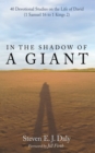 Image for In the Shadow of a Giant: 40 Devotional Studies on the Life of David (1 Samuel 16 to 1 Kings 2)