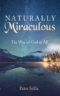 Image for Naturally Miraculous: The Way of God as All
