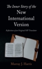 Image for Inner Story of the New International Version: Reflections of an Original NIV Translator