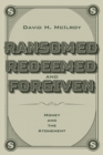 Image for Ransomed, Redeemed, and Forgiven: Money and the Atonement
