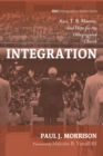 Image for Integration: Race, T. B. Maston, and Hope for the Desegregated Church