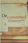 Image for Deconverted : The Deconstruction and Dismantling of the Contemporary Church