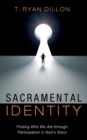 Image for Sacramental Identity : Finding Who We Are through Participation in God&#39;s Story: Finding Who We Are through Participation in God&#39;s Story