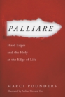 Image for Palliare: Hard Edges and the Holy at the Edge of Life