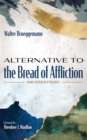Image for Alternative to the Bread of Affliction: And Other Essays