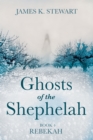 Image for Ghosts of the Shephelah, Book 4: Rebekah