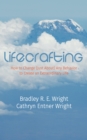 Image for LifeCrafting: How to Change (Just About) Any Behavior to Create an Extraordinary Life