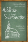 Image for Addition through Subtraction: Revitalizing the Established Church