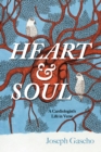 Image for Heart and Soul: A Cardiologist&#39;s Life in Verse
