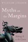 Image for Myths on the Margins: Making It to the Centre