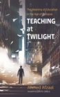 Image for Teaching at Twilight: The Meaning of Education in the Age of Collapse