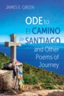 Image for Ode to El Camino De Santiago and Other Poems of Journey