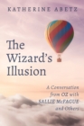 Image for Wizard&#39;s Illusion: A Conversation from Oz with Sallie McFague and Others