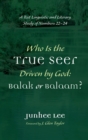 Image for Who Is the True Seer Driven by God: Balak or Balaam? : A Text Linguistic and Literary Study of Numbers 22-24