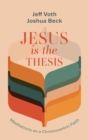 Image for Jesus Is the Thesis