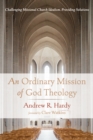 Image for Ordinary Mission of God Theology: Challenging Missional Church Idealism, Providing Solutions