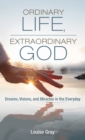 Image for Ordinary Life, Extraordinary God