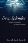Image for Deep Splendor: A Study of Spirituality in Modern Literature