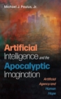 Image for Artificial Intelligence and the Apocalyptic Imagination: Artificial Agency and Human Hope