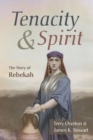 Image for Tenacity and Spirit: The Story of Rebekah