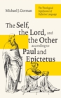 Image for Self, the Lord, and the Other according to Paul and Epictetus: The Theological Significance of Reflexive Language