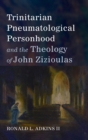 Image for Trinitarian Pneumatological Personhood and the Theology of John Zizioulas
