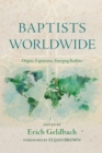 Image for Baptists Worldwide: Origins, Expansions, Emerging Realities