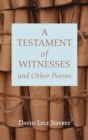 Image for A Testament of Witnesses and Other Poems