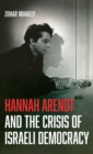 Image for Hannah Arendt and the Crisis of Israeli Democracy
