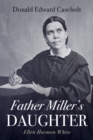 Image for Father Miller&#39;s Daughter: Ellen Harmon White