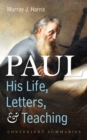 Image for Paul-His Life, Letters, and Teaching: Convenient Summaries
