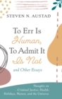 Image for To Err Is Human, To Admit It Is Not and Other Essays