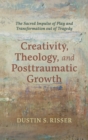 Image for Creativity, Theology, and Posttraumatic Growth