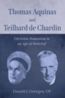 Image for Thomas Aquinas and Teilhard de Chardin: Christian Humanism in an Age of Unbelief