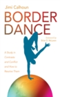Image for Border Dance: A Study in Contrasts and Conflict and How to Resolve Them