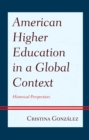 Image for American Higher Education in a Global Context: Historical Perspectives