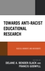 Image for Towards anti-racist educational research  : radical moments and movements