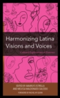 Image for Harmonizing Latina visions and voices  : cultural explorations of entornos