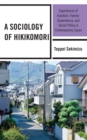 Image for A sociology of hikikomori  : experiences of isolation, family-dependency, and social policy in contemporary Japan