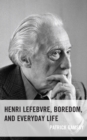 Image for Henri Lefebvre, boredom, and everyday life