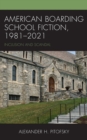 Image for American Boarding School Fiction, 1981-2021: Inclusion and Scandal