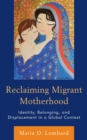 Image for Reclaiming Migrant Motherhood
